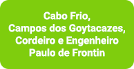 Cabo Frio,  Campos dos Goytacazes, Cordeiro e Engenheiro Paulo_.png